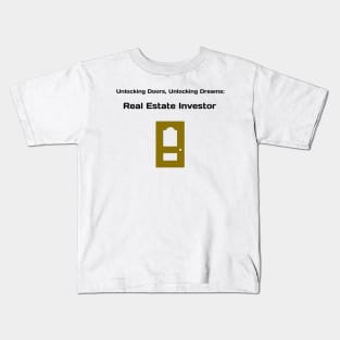 Unlocking Doors, Unlocking Dreams: Real Estate Investor Real Estate Investing Kids T-Shirt